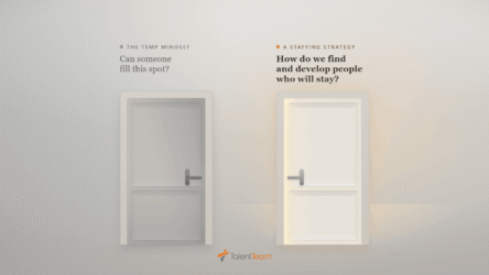 Two doors representing two approaches to staffing — a temp mindset that asks if someone can fill a spot versus a staffing strategy focused on finding and developing long-term contributors